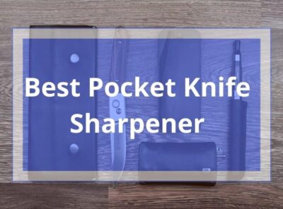 10 Best Pocket Knife Sharpener [currentyear] Review