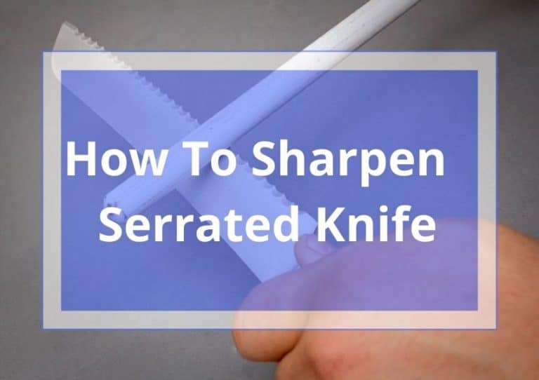 How To Sharpen A Serrated Knife?
