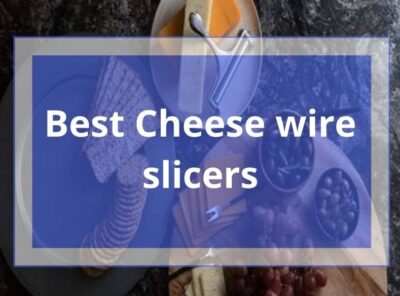 14 Best Cheese Slicer Review & Buyer's Guide 2021