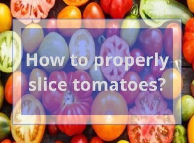 How to Slice Tomatoes Like a Pro?
