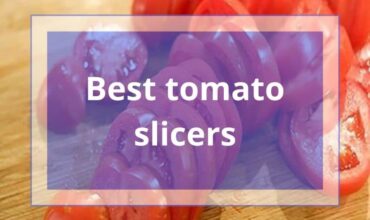 12 Best Tomato Slicers Review & Buyer’s Guide 2024