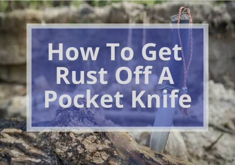 How To Get Rust Off A Pocket Knife
