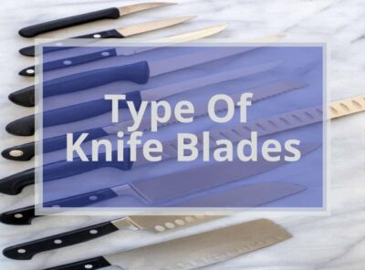 25 Type Of Knife Blades| Complete Guide Of Blade Shapes And Uses With Pictures