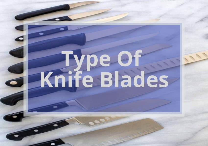 type of knife blades