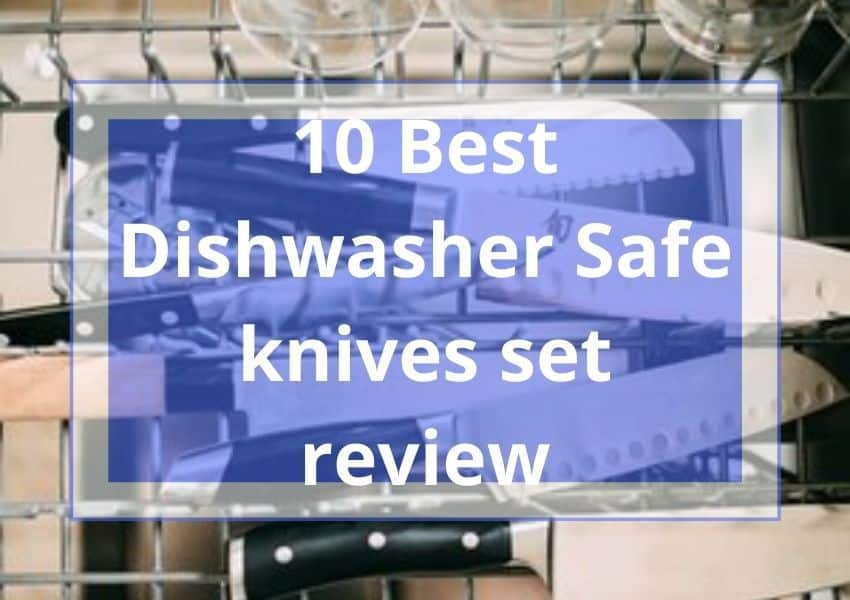 10-best-dishwasher-safe-knives-set-buyer-s-guide-2023-kitchenzad