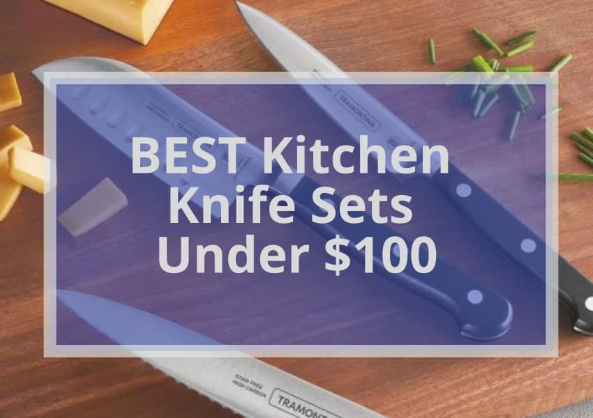 Best Kitchen Knife Sets Under $100