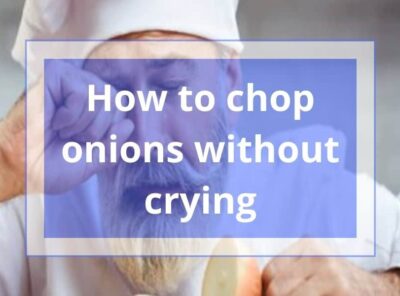 How to Cut Onions Without Crying?| 8 Tips to Save Your Tears for Another Day!
