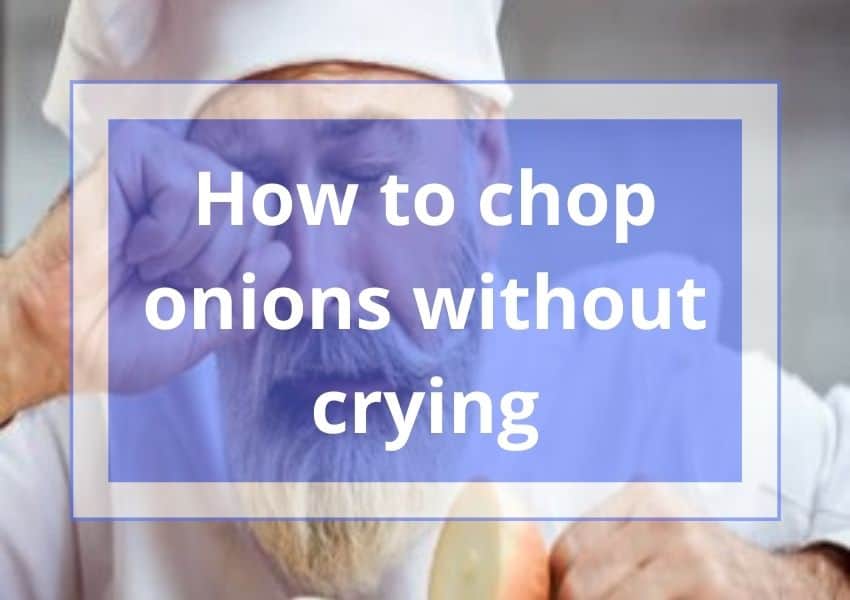 How to chop onions without crying