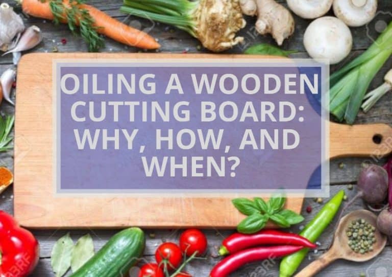 Oiling Wooden Cutting Boards Why, How, and When?