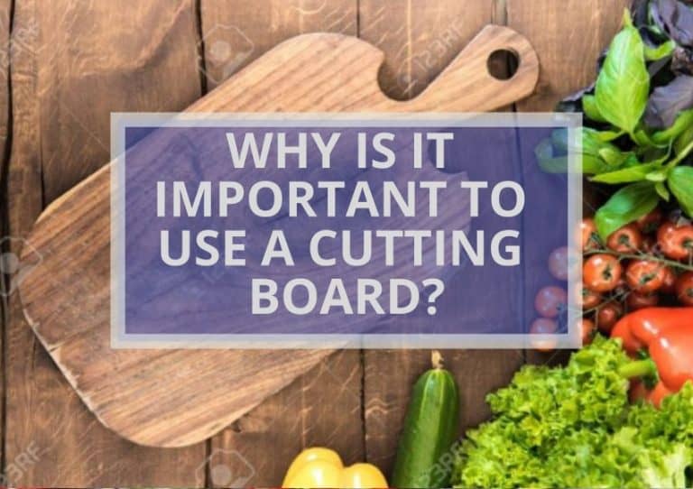 WHY IS IT IMPORTANT TO USE A CUTTING BOARD?