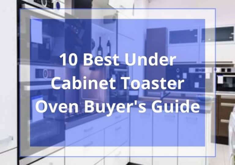 10 Best Under Cabinet Toaster Oven 2021 Buyer's Guide