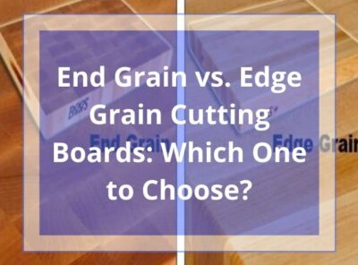 End Grain vs. Edge Grain Cutting Boards: What is the Difference?
