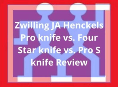 Zwilling JA Henckels Pro knife vs. Four Star knife vs. Pro S knife: Comparison Guide