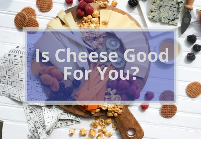is cheese good for you