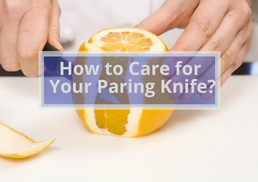 How to Care for Your Paring Knife