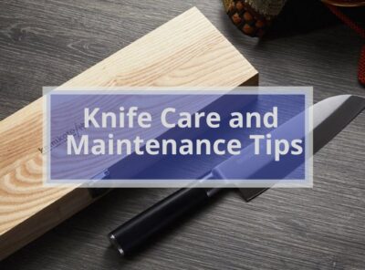 Knife Care and Maintenance Tips