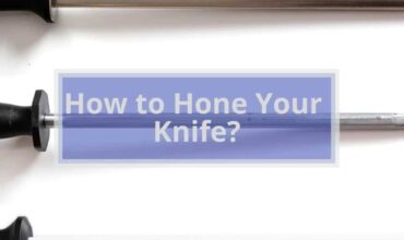 How to Hone Your Knife? | Easy Guide