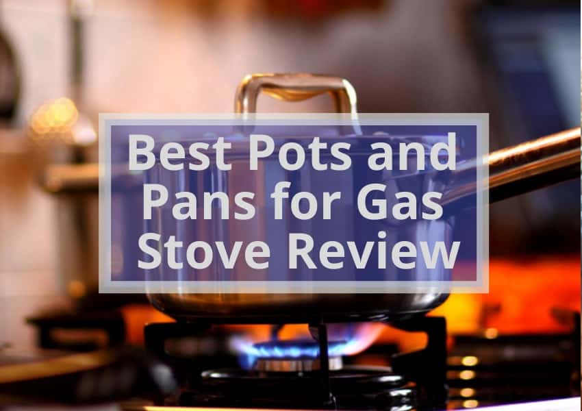 Best Pots and Pans for Gas Stove Review