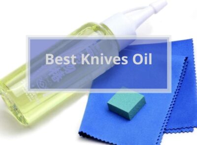 5 Best Knives' Oil and Lubricant Review [currentyear]