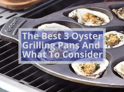 The Best 3 Oyster Grilling Pans And What To Consider