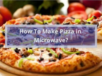 How To Make Pizza in Microwave?