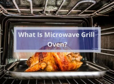 What Is Microwave Grill Oven?
