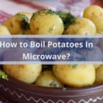 How to Boil Potatoes In Microwave?