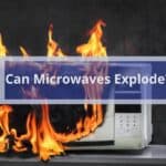 Can Microwaves Explode