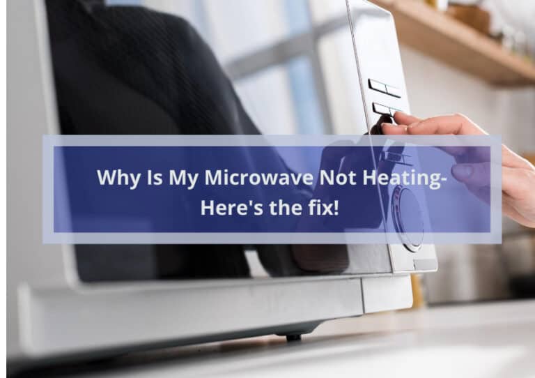 Why Is My Microwave Not Heating-Here's the fix!
