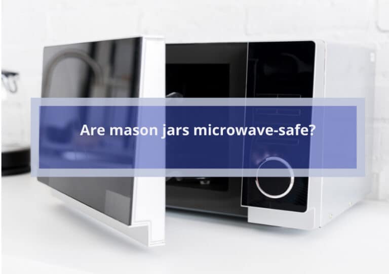 Are mason jars microwave-safe?