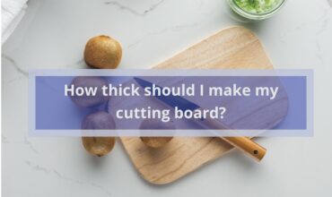 How Thick Should I Make My Cutting Boards?
