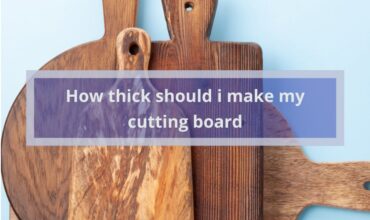 How thick should I make my cutting board?