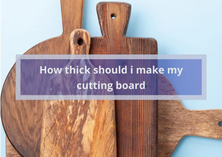 How thick should i make my cutting board?