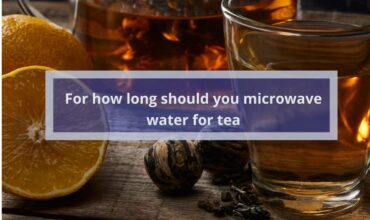 <strong>For how long should you microwave water for tea</strong>