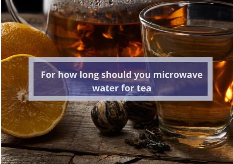 For how long should you microwave water for tea