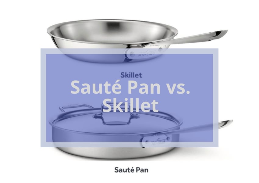 Sauté Pan vs. Skillet